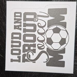 Loud and Proud Soccer Mom Sticker Decal